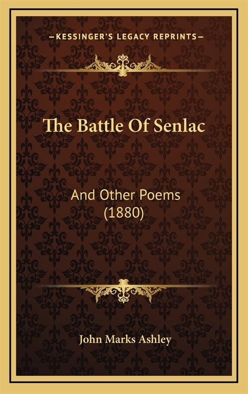 The Battle Of Senlac: And Other Poems (1880) (Hardcover)