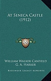 At Seneca Castle (1912) (Hardcover)