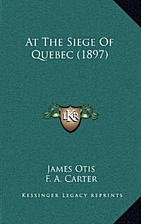 At the Siege of Quebec (1897) (Hardcover)