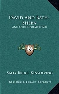David and Bath-Sheba: And Other Poems (1922) (Hardcover)