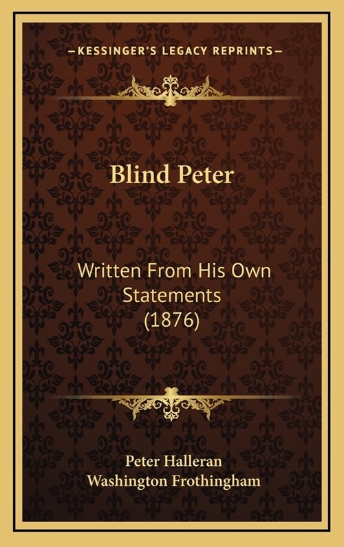 Blind Peter: Written from His Own Statements (1876) (Hardcover)