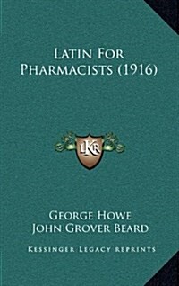 Latin for Pharmacists (1916) (Hardcover)