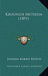 Kruunun Metsissa (1891) (Hardcover)