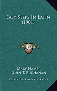 Easy Steps in Latin (1901) (Hardcover)