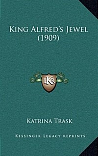 King Alfreds Jewel (1909) (Hardcover)