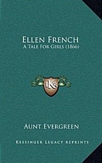 Ellen French: A Tale for Girls (1866) (Hardcover)