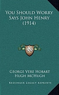 You Should Worry Says John Henry (1914) (Hardcover)