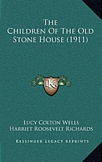 The Children of the Old Stone House (1911) (Hardcover)