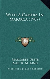 With a Camera in Majorca (1907) (Hardcover)