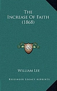 The Increase of Faith (1868) (Hardcover)