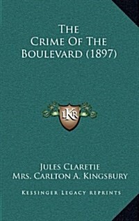 The Crime of the Boulevard (1897) (Hardcover)