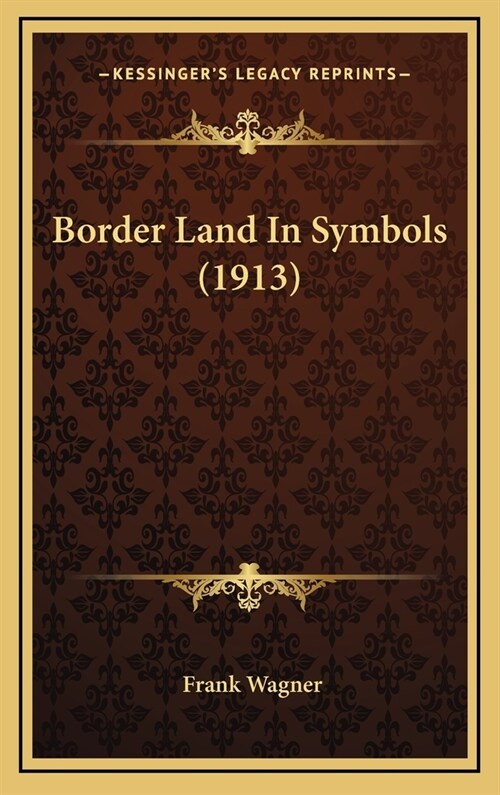 Border Land in Symbols (1913) (Hardcover)