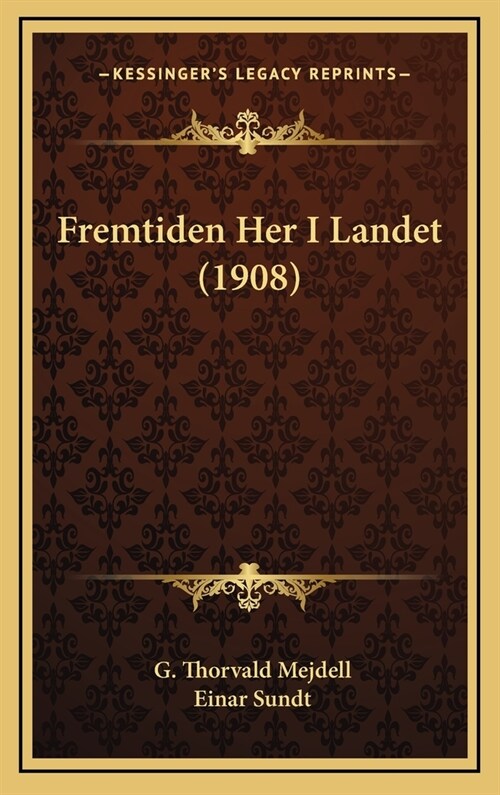 Fremtiden Her I Landet (1908) (Hardcover)