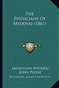 The Physicians of Myddvai (1861) (Hardcover)