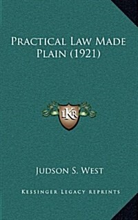 Practical Law Made Plain (1921) (Hardcover)