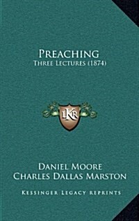 Preaching: Three Lectures (1874) (Hardcover)