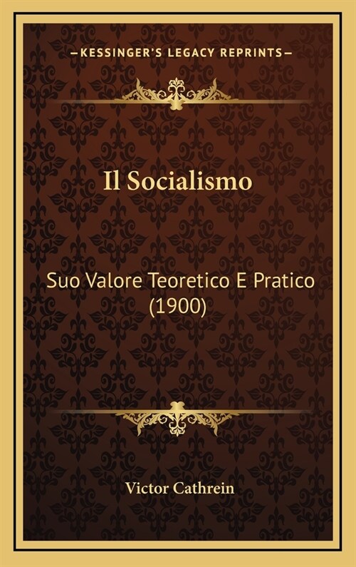 Il Socialismo: Suo Valore Teoretico E Pratico (1900) (Hardcover)