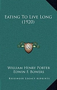 Eating to Live Long (1920) (Hardcover)