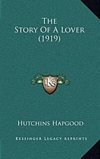 The Story of a Lover (1919) (Hardcover)