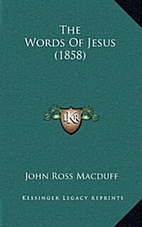 The Words of Jesus (1858) (Hardcover)