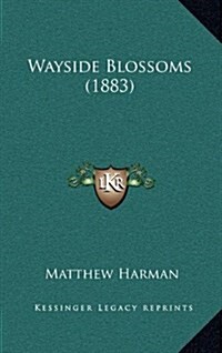 Wayside Blossoms (1883) (Hardcover)