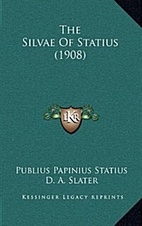 The Silvae of Statius (1908) (Hardcover)