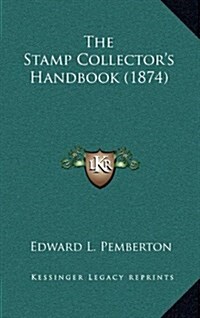 The Stamp Collectors Handbook (1874) (Hardcover)