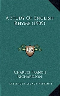 A Study of English Rhyme (1909) (Hardcover)