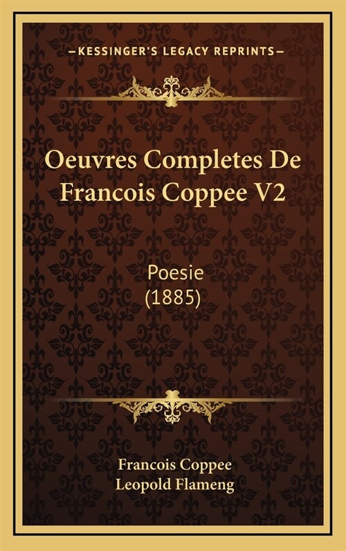 Oeuvres Completes de Francois Coppee V2: Poesie (1885) (Hardcover)