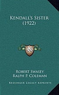 Kendalls Sister (1922) (Hardcover)