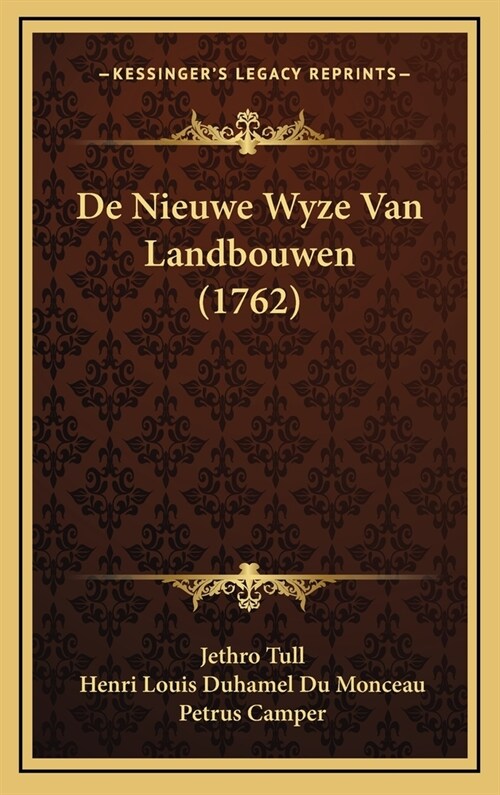 de Nieuwe Wyze Van Landbouwen (1762) (Hardcover)