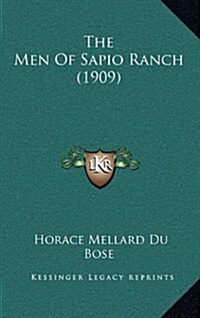 The Men of Sapio Ranch (1909) (Hardcover)