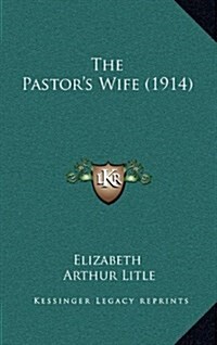 The Pastors Wife (1914) (Hardcover)