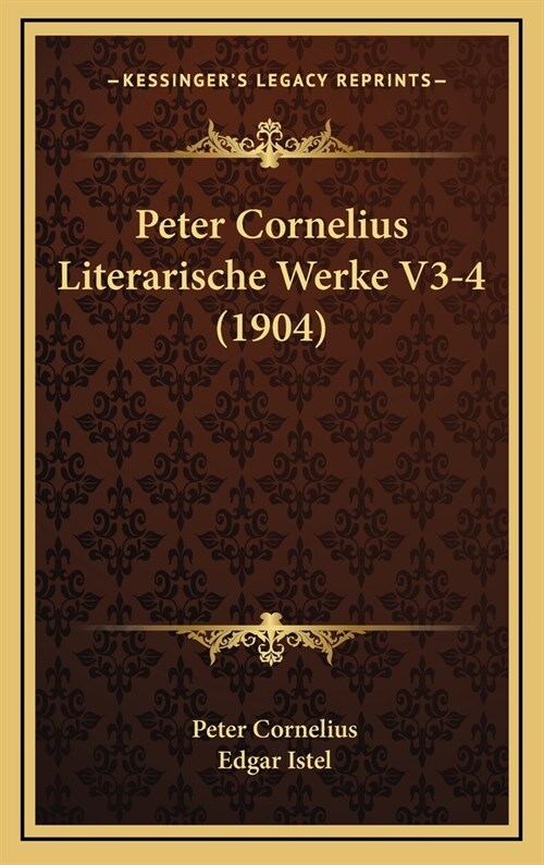 Peter Cornelius Literarische Werke V3-4 (1904) (Hardcover)