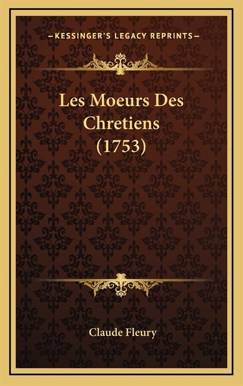 Les Moeurs Des Chretiens (1753) (Hardcover)