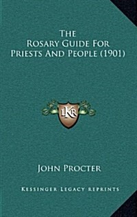 The Rosary Guide for Priests and People (1901) (Hardcover)