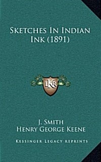 Sketches in Indian Ink (1891) (Hardcover)