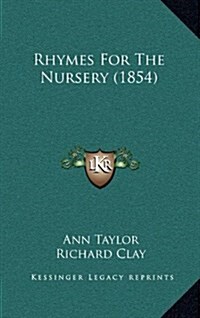 Rhymes for the Nursery (1854) (Hardcover)