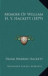 Memoir of William H. Y. Hackett (1879) (Hardcover)