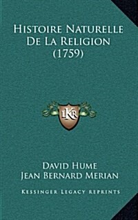 Histoire Naturelle de La Religion (1759) (Hardcover)