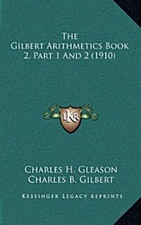 The Gilbert Arithmetics Book 2, Part 1 and 2 (1910) (Hardcover)