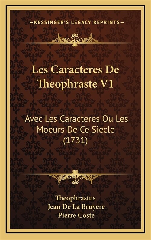 Les Caracteres de Theophraste V1: Avec Les Caracteres Ou Les Moeurs de Ce Siecle (1731) (Hardcover)