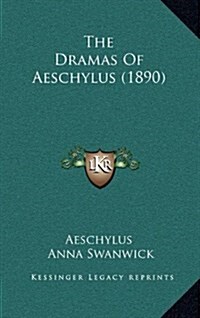 The Dramas of Aeschylus (1890) (Hardcover)