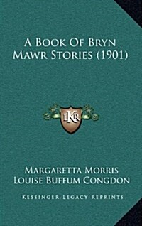 A Book of Bryn Mawr Stories (1901) (Hardcover)