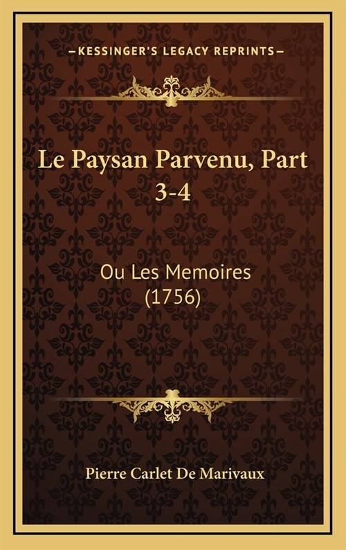 Le Paysan Parvenu, Part 3-4: Ou Les Memoires (1756) (Hardcover)