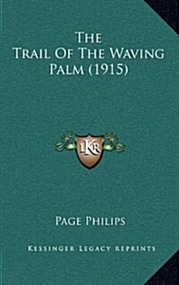 The Trail of the Waving Palm (1915) (Hardcover)