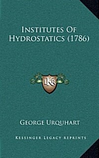 Institutes of Hydrostatics (1786) (Hardcover)