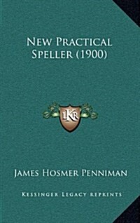 New Practical Speller (1900) (Hardcover)