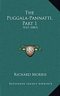 The Puggala-Pannatti, Part 1: Text (1883) (Hardcover)
