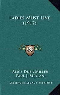 Ladies Must Live (1917) (Hardcover)